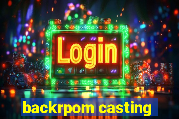 backrpom casting